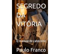 SEGREDO DA VITÓRIA: O manual de cabeceira (Poesias & Autoajuda)