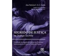 Segredo De Justiça Ou Justiça Secreta (ebook)