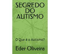 SEGREDO DO AUTISMO: O Que é o Autismo?