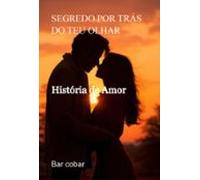 Segredo Por Trás Do Teu Olhar (ebook)