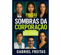 SEGREDOS DA CORPORAÇÃO: UMA HISTÓRIA ESCATHOS (ESCATHOVERSO / FREITAS STUDIOS)