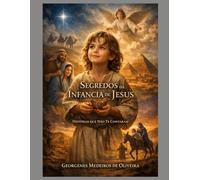 Segredos da Infância de Jesus: Histórias que Não Te Contaram