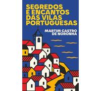 Segredos e Encantos das Vilas Portuguesas