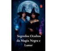 Segredos Ocultos da Magia Negra e Lunar