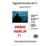 Segredos Ocultos Da T.i. (ebook)