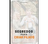 "Segredos para Criar Filhos"