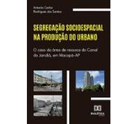 Segregação Socioespacial Na Produção Do Urbano (ebook)