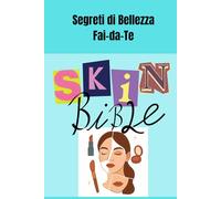 Segreti di Bellezza Fai-da-Te: Skin Bible