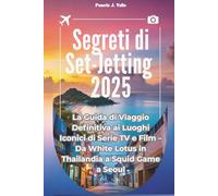 Segreti di Set-Jetting 2025: La Guida di Viaggio Definitiva ai Luoghi Iconici di Serie TV e Film - Da White Lotus in Thailandia a Squid Game a Seoul