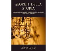 Segreti Nascosti della Storia: 30 Misteri, Leggende e Avventure che il Tempo Ha Cercato di Cancellare