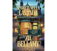 Segreti Nella Lavanda (Un Mistero Tra Tarocchi E Foglie Di Tè - Italian)