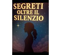 Segreti oltre il silenzio