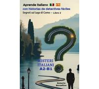 Segreti sul Lago di Como: Aprende italiano con historias de detectives fáciles - A2/B1 (Misteri Italiani - Libro 2) (Misteri Italiani - Aprende italiano con historias de detectives A2/B1)
