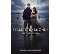 Segreti Tra Le Onde: Un'amore inciso nell'eternità.