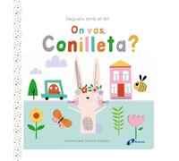 Segueix amb el dit. On vas, Conilleta? (Catalá - A PARTIR DE 0 ANYS - MANIPULATIUS (LLIBRES PER TOCAR I JUGAR), POP-UPS - Altres llibres)
