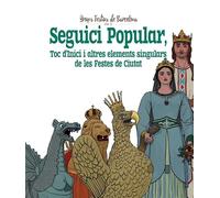 Seguici Popular. Toc d'Inici i altres elements singulars de les Festes de Ciutat: 2 (Grups Festius de Barcelona)