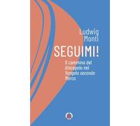 Seguimi! Il cammino del discepolo nel Vangelo secondo Marco (Sentieri di luce)