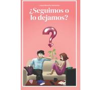 ¿SEGUIMOS O LO DEJAMOS?