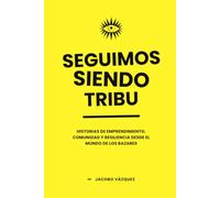 Seguimos Siendo Tribu: Historias de emprendimiento, comunidad y resiliencia desde el mundo de los bazares