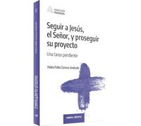 Seguir A Jesús El Señor Y Proseguir Su Proyecto