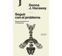 Seguir con el problema | Donna Haraway