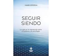 Seguir siendo: La vida en la intersección el budismo y la psicoterapia.