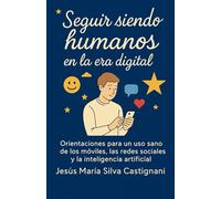 SEGUlR SlENDO HUMANOS EN LA ERA DlGlTAL