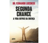 Segunda Chance: A Vida Depois Da Doença (ebook)