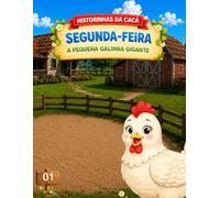 Segunda Feira: A pequena galinha gigante (Historinhas da Cacá)