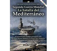 Segunda Guerra Mundial: la batalla del Mediterráneo (Historia Incógnita)