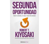 Segunda oportunidad para tu dinero, tu vida y nuestro mundo | Robert T. Kiyosaki