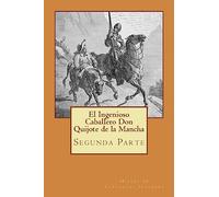 Segunda parte del Ingenioso Caballero Don Quijote de la Mancha (Spanish) Edition