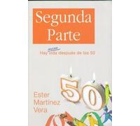 Segunda Parte. Hay Mucha Vida Después de los 50