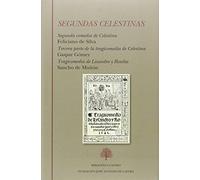 Segundas Celestinas: Segunda comedia de Celestina (Feliciano de Silva). Tercera parte de la tragicomedia de Celestina (Gaspar Gómez). Tragicomedia de ... (Sancho de Muñón). (Biblioteca Castro)