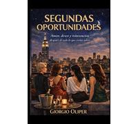 Segundas Oportunidades: Amor, deseo y reinvención después de todo lo que creías saber
