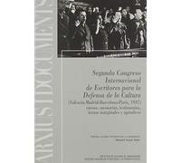 Segundo Congreso Internacional de Escritores para la Defensa de la Cultura (Valencia-Madrid-Barcelona-París, 1937): Actas, discursos, memorias, ... marginales y apéndices (Arxius i Documents)