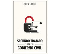 SEGUNDO TRATADO SOBRE EL GOBIERNO CIVIL: Contrato social, Libertad y Gobierno limitado