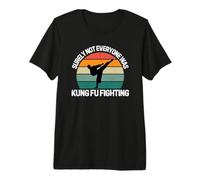 Seguramente no Todo el Mundo Estaba luchando contra Las Artes Marciales de Kung Fu Camiseta Premium