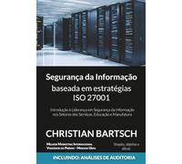 Segurança da Informação baseada nas estratégias da ISO 27001: Uma Introdução à Liderança em Segurança da Informação