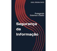 Segurança da Informação: Protegendo Sistemas e Dados