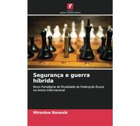 Segurança e guerra híbrida: Novo Paradigma de Rivalidade da Federação Russa na Arena Internacional