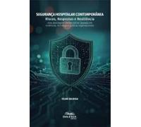Segurança Hospitalar Contemporânea: Riscos Respostas E Resiliência (eb