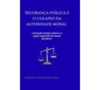 Segurança Pública e o Colapso Da Autoridade Moral