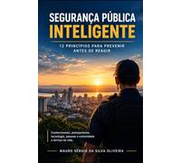Segurança pública inteligente: 12 princípios para prevenir em vez de apenas reagir