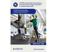 Seguridad aeronáutica y prevención de riesgos laborales y medioambientales. TMVO0109 - Operaciones auxiliares de mantenimiento aeronáutico (SIN COLECCION)
