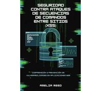 Seguridad contra ataques de secuencias de comandos entre sitios (XSS): Comprensión y prevención de vulnerabilidades en aplicaciones web