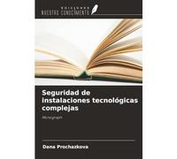 Seguridad de instalaciones tecnológicas complejas: Monograph