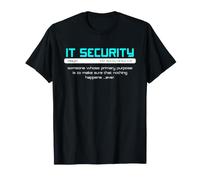 Seguridad de TI Definición Ciberseguridad Nada Sucede Humor Camiseta