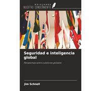 Seguridad e inteligencia global: Perspectivas sobre cuestiones globales