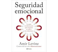 Seguridad emocional: La guía revolucionaria para mejorar tu vida y tus relaciones (No Ficción)